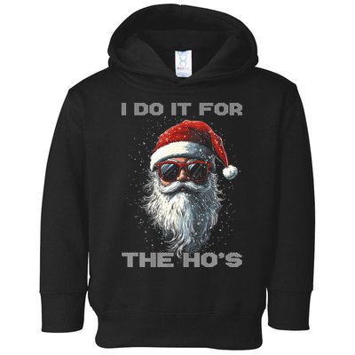 I Do It For The HoS Funny Santa Inappropriate Christmas Toddler Hoodie