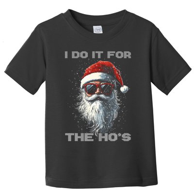 I Do It For The HoS Funny Santa Inappropriate Christmas Toddler T-Shirt