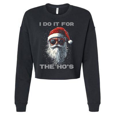 I Do It For The HoS Funny Santa Inappropriate Christmas Cropped Pullover Crew