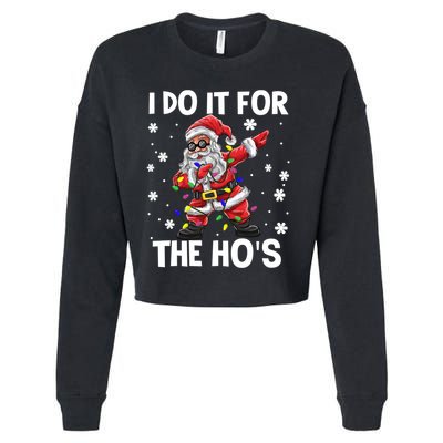 I Do It For The Hos Santa Dabbing Christmas Squad HoS Funny Gift Cropped Pullover Crew
