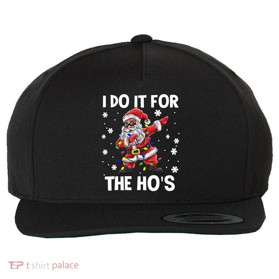 I Do It For The Hos Santa Dabbing Christmas Squad HoS Funny Gift Wool Snapback Cap