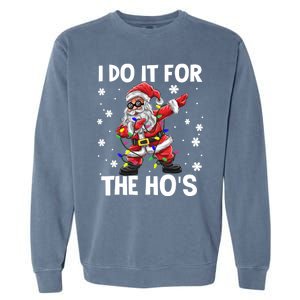 I Do It For The Hos Santa Dabbing Christmas Squad HoS Funny Gift Garment-Dyed Sweatshirt