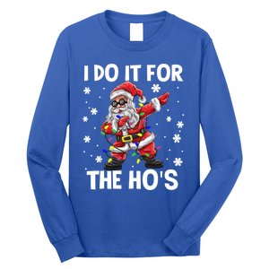 I Do It For The Hos Santa Dabbing Christmas Squad HoS Funny Gift Long Sleeve Shirt