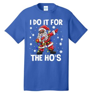 I Do It For The Hos Santa Dabbing Christmas Squad HoS Funny Gift Tall T-Shirt