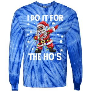 I Do It For The Hos Santa Dabbing Christmas Squad HoS Funny Gift Tie-Dye Long Sleeve Shirt