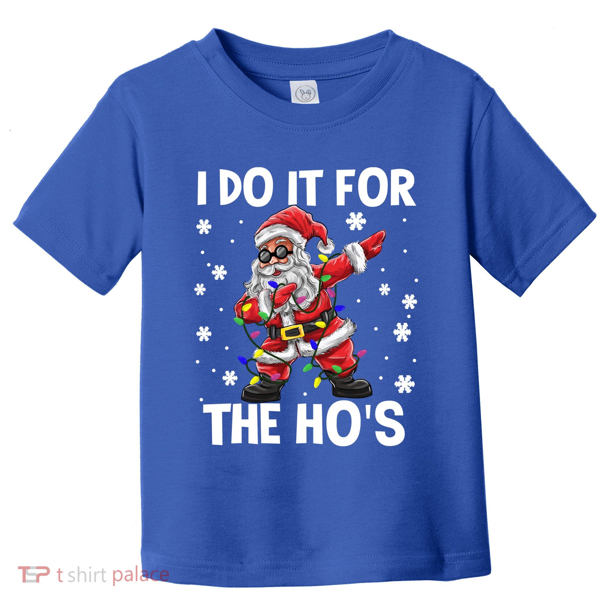 I Do It For The Hos Santa Dabbing Christmas Squad HoS Funny Gift Toddler T-Shirt