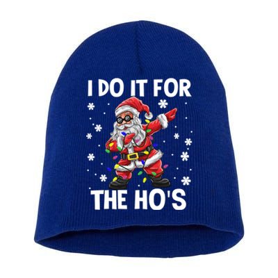 I Do It For The Hos Santa Dabbing Christmas Squad HoS Funny Gift Short Acrylic Beanie