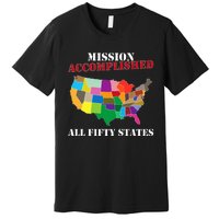 I Did It! Visit All 50 Usa States Gift Mission Accomplished Premium T-Shirt