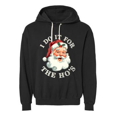 I Do It For The Hos Funny Inappropriate Christmas Santa Face Garment-Dyed Fleece Hoodie