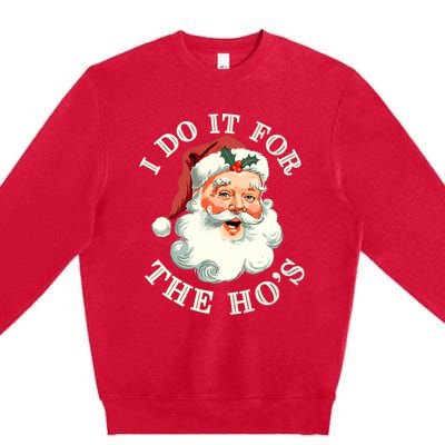 I Do It For The Hos Funny Inappropriate Christmas Santa Face Premium Crewneck Sweatshirt