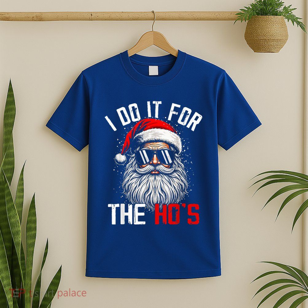 I Do It For The Hos Funny Inappropriate Christmas T-Shirt