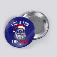 I Do It For The Hos Funny Inappropriate Christmas Button