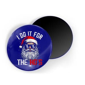 I Do It For The Hos Funny Inappropriate Christmas Magnet