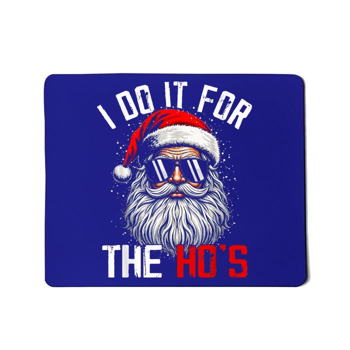 I Do It For The Hos Funny Inappropriate Christmas Mousepad