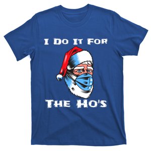 I Do It For The Hos Santa Wearing Mask Funny Christmas Funny Gift T-Shirt