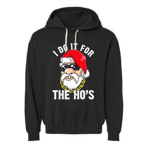 I Do It For The Hos Ho S Fun Inappropriate Xmas Gift  Garment-Dyed Fleece Hoodie