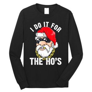 I Do It For The Hos Ho S Fun Inappropriate Xmas Gift  Long Sleeve Shirt