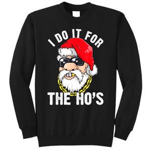 I Do It For The Hos Ho S Fun Inappropriate Xmas Gift  Sweatshirt