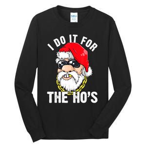 I Do It For The Hos Ho S Fun Inappropriate Xmas Gift  Tall Long Sleeve T-Shirt