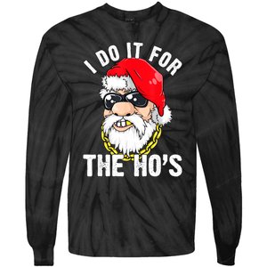 I Do It For The Hos Ho S Fun Inappropriate Xmas Gift  Tie-Dye Long Sleeve Shirt