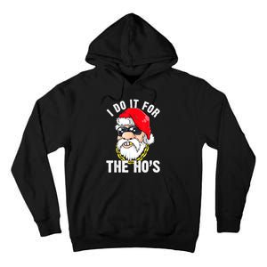 I Do It For The Hos Ho S Fun Inappropriate Xmas Gift  Tall Hoodie