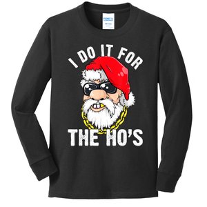 I Do It For The Hos Ho S Fun Inappropriate Xmas Gift  Kids Long Sleeve Shirt