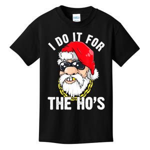 I Do It For The Hos Ho S Fun Inappropriate Xmas Gift  Kids T-Shirt