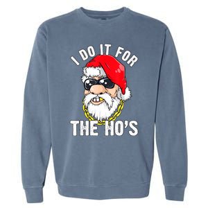 I Do It For The Hos Ho S Fun Inappropriate Xmas Gift  Garment-Dyed Sweatshirt