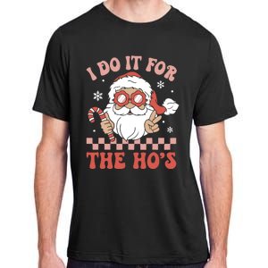 I Do It For The Ho’S Funny Christmas Adult ChromaSoft Performance T-Shirt