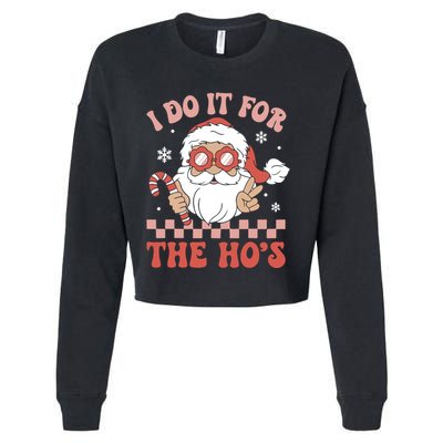 I Do It For The Ho’S Funny Christmas Cropped Pullover Crew