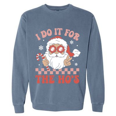 I Do It For The Ho’S Funny Christmas Garment-Dyed Sweatshirt