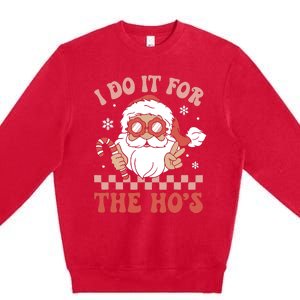 I Do It For The Ho’S Funny Christmas Premium Crewneck Sweatshirt