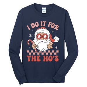 I Do It For The Ho’S Funny Christmas Tall Long Sleeve T-Shirt