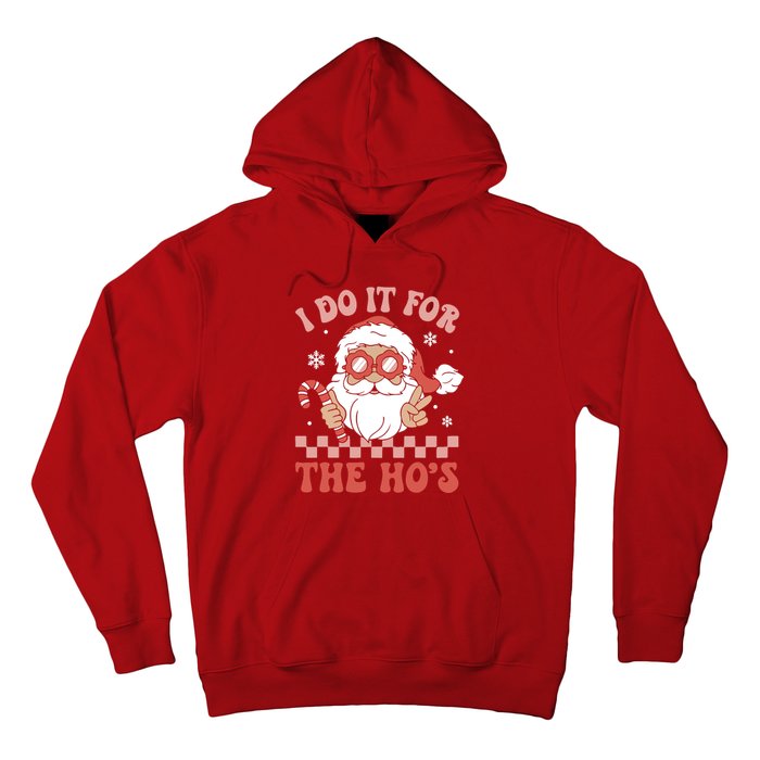 I Do It For The Ho’S Funny Christmas Hoodie