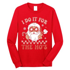 I Do It For The Ho’S Funny Christmas Long Sleeve Shirt