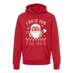 I Do It For The Ho’S Funny Christmas Premium Hoodie