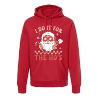 I Do It For The Ho’S Funny Christmas Premium Hoodie