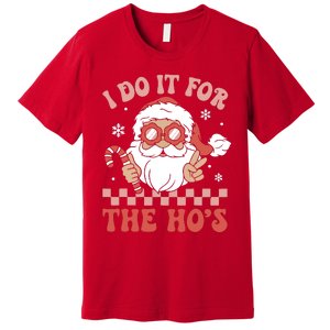 I Do It For The Ho’S Funny Christmas Premium T-Shirt