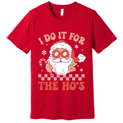 I Do It For The Ho’S Funny Christmas Premium T-Shirt