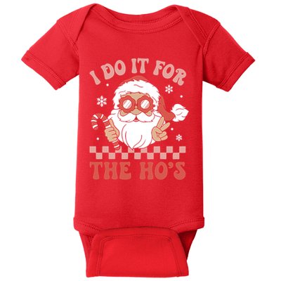 I Do It For The Ho’S Funny Christmas Baby Bodysuit