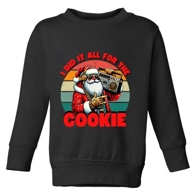 I Did It All For The Cookie Funny Santa Christmas  Toddler Sweatshirt