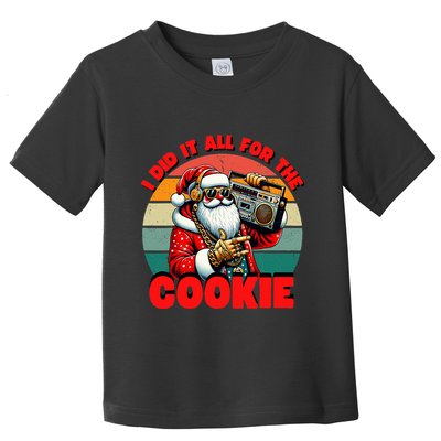 I Did It All For The Cookie Funny Santa Christmas  Toddler T-Shirt