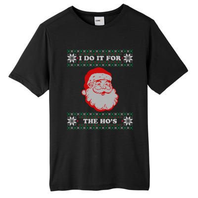 I Do It For The Hos Ugly Christmas Sweater Inappropriate Funny Gift Tall Fusion ChromaSoft Performance T-Shirt