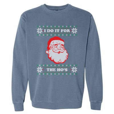 I Do It For The Hos Ugly Christmas Sweater Inappropriate Funny Gift Garment-Dyed Sweatshirt