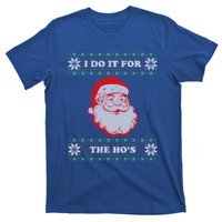 I Do It For The Hos Ugly Christmas Sweater Inappropriate Funny Gift T-Shirt