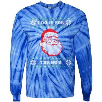 I Do It For The Hos Ugly Christmas Sweater Inappropriate Funny Gift Tie-Dye Long Sleeve Shirt