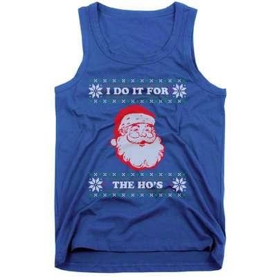 I Do It For The Hos Ugly Christmas Sweater Inappropriate Funny Gift Tank Top