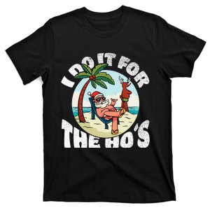 I Do It For The Ho's Rude Offensive Christmas in July T-Shirt