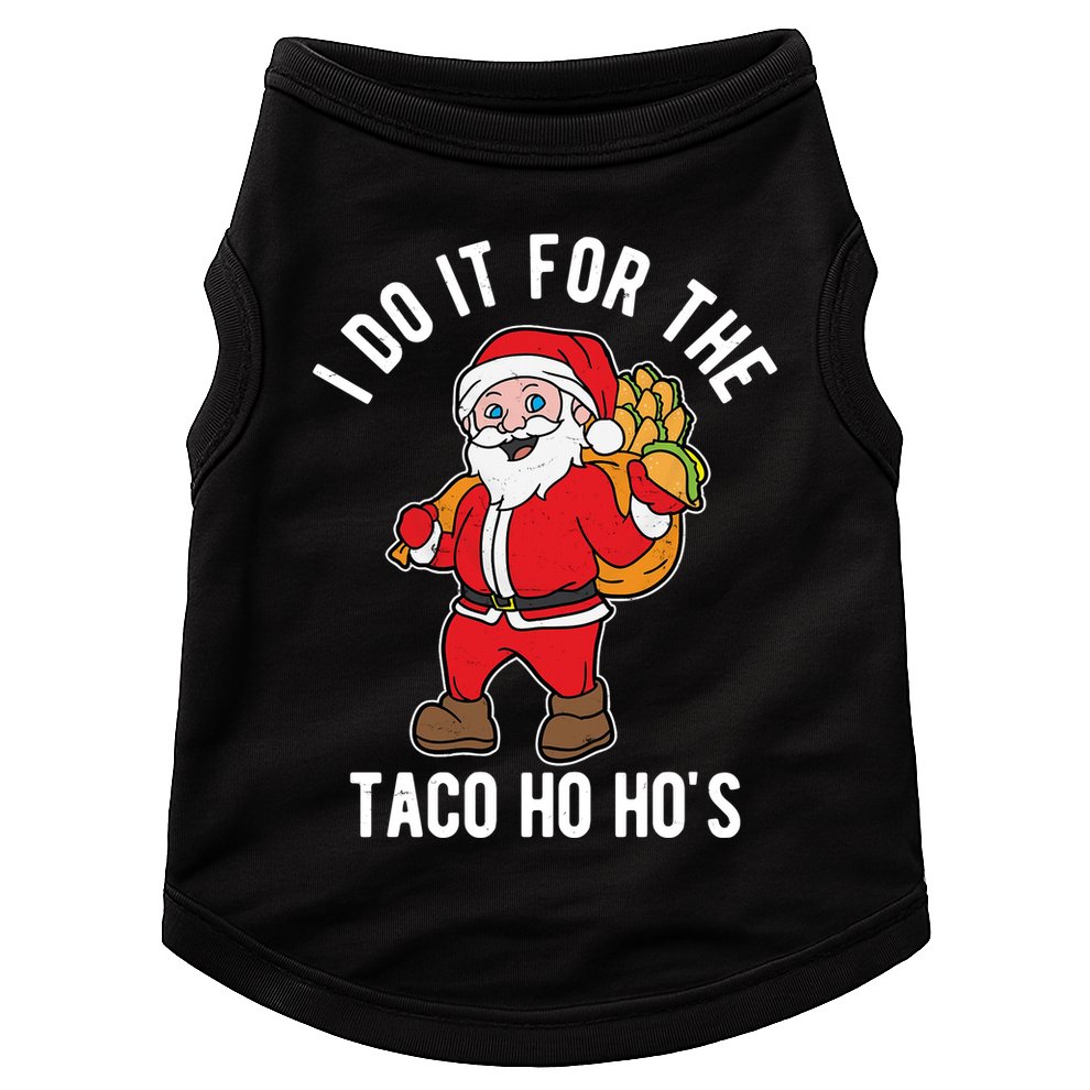 I Do It For The Taco Ho HoS Funny Santa Christmas Xmas Doggie Tank