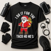 I Do It For The Taco Ho HoS Funny Santa Christmas Xmas Cooling Performance Crew T-Shirt